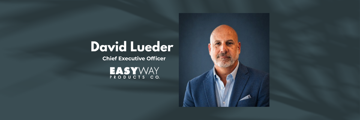 Easy Way Products Announces David Lueder as Chief Executive Officer